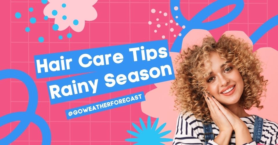  How to take care of hair in rainy season?