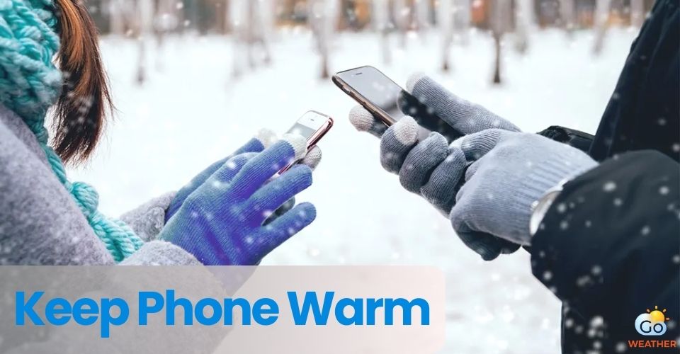 How to keep your cell phone warm in cold weather?