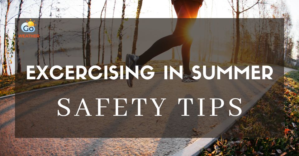 How to exercise safely in hot weather?