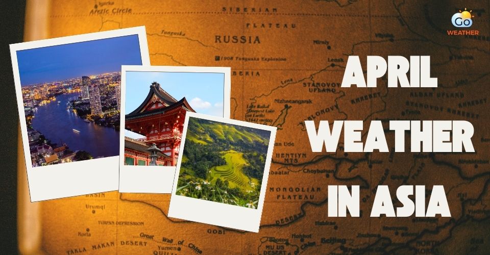  What's the weather like in Asia in April?