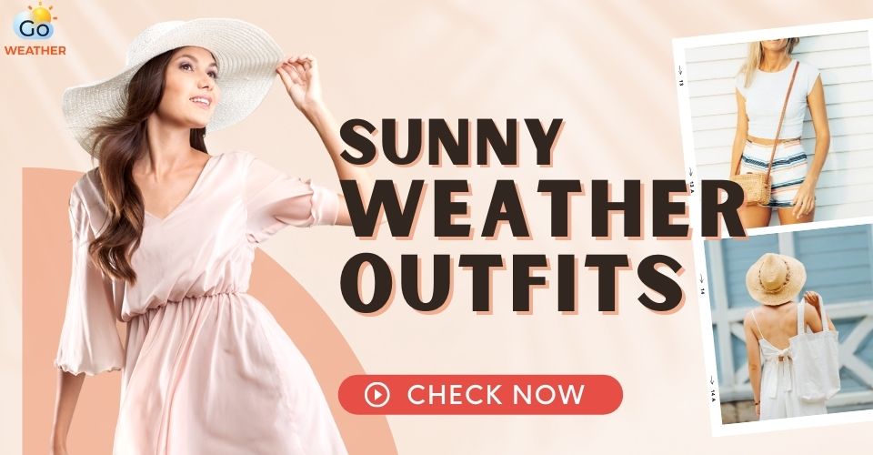  How to select the best sunny day outfits?