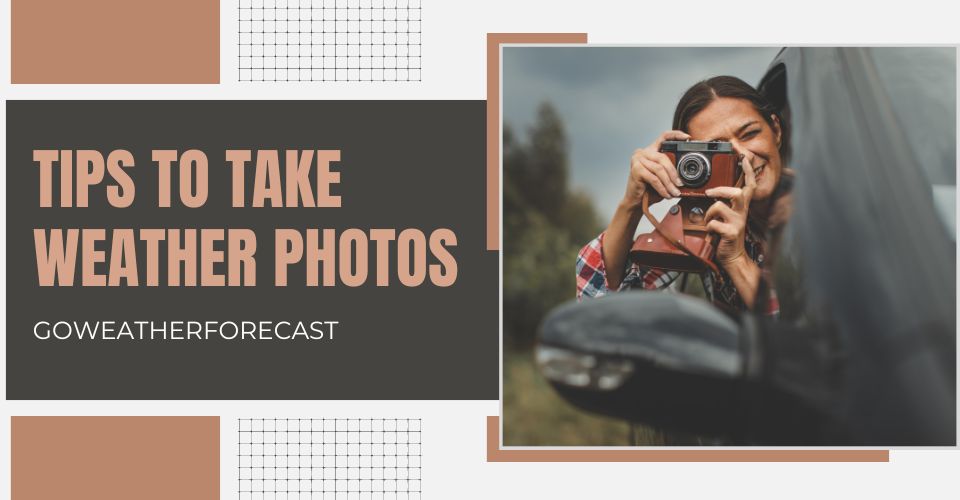  Tips for taking great photos of the weather in summer