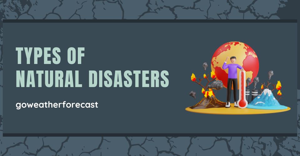  Different types of natural disasters with explanation