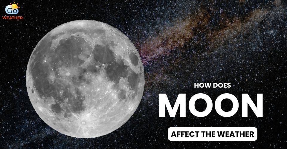  How does the moon impact the weather on Earth?