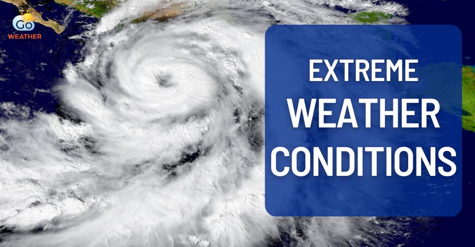  Aware of extreme weather conditions