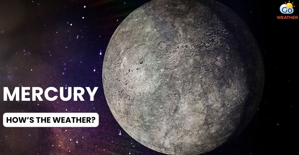  What is the weather like on planet Mercury?