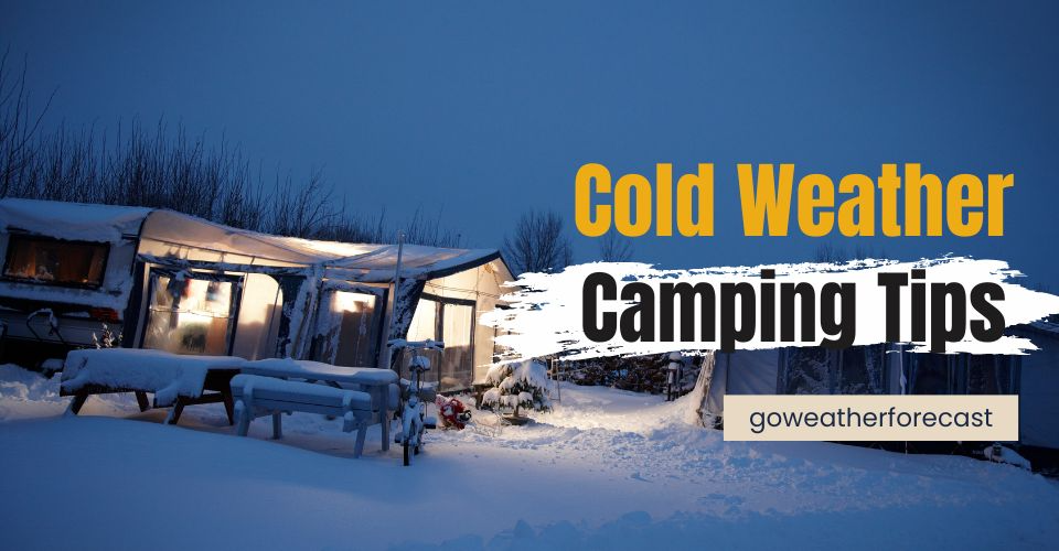 14 Camping in Cold Weather Tips to Help You Not Freeze to Death
