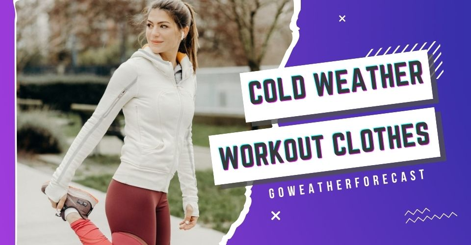 Cold Weather Workout Clothes: Maintain Your Style While Staying Warm