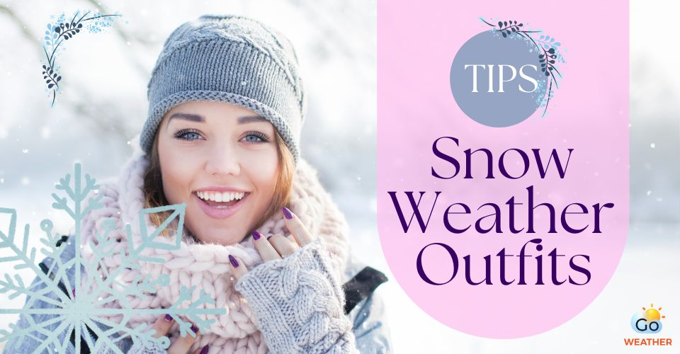 Best Snow Weather Outfits: Tips to Keep Warm While Looking Chic