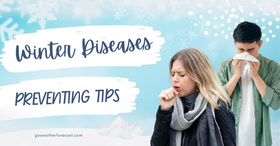 5 Common Winter Season Diseases to Watch Out & Simple Safety Tips