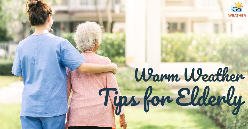 5 Warm Weather Advice for Elderly to Fight Against Intense Heat