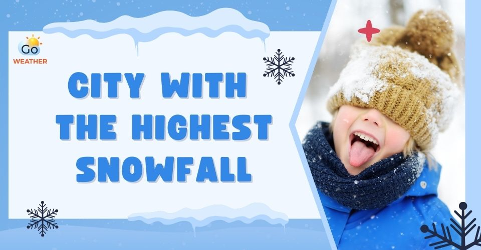 Where Has the Highest Amount of Snowfall in the World? Amazing Facts