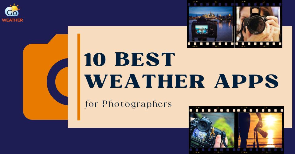 Best Weather App for Photographers to Predict Weather Conditions