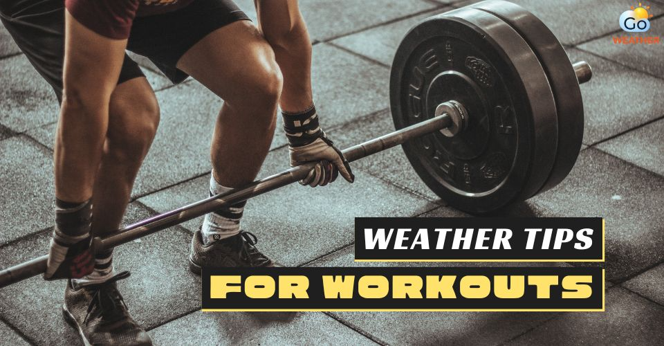 Best Weather Tips for Workouts in Summer & Winter: An Ultimate Guide