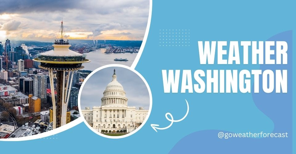 What is the Weather in Washington State Today? Weather Forecast